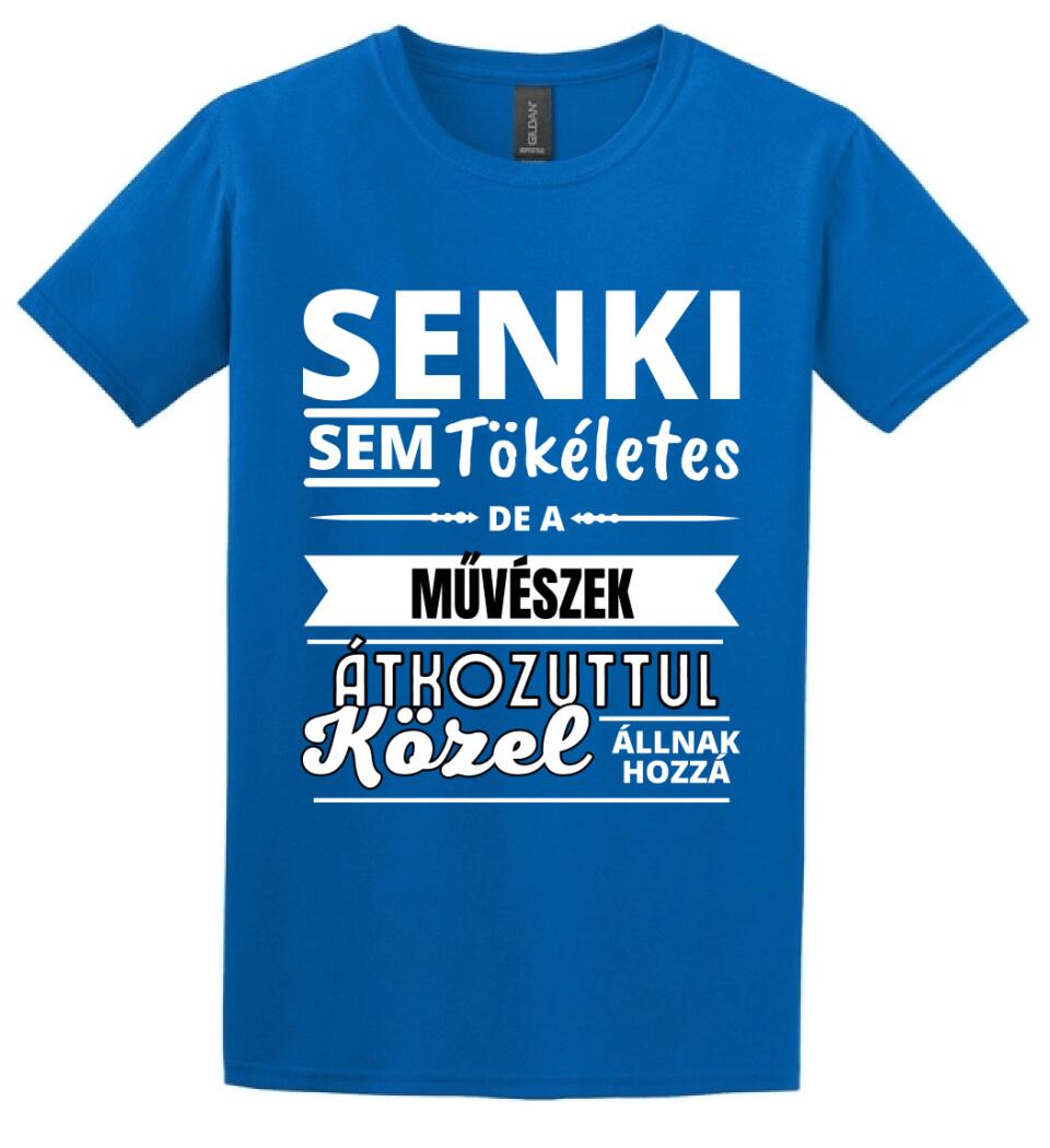 SENKI SEM TÖKÉLETES DE  MŰVÉSZEK