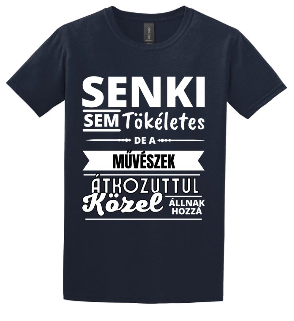 SENKI SEM TÖKÉLETES DE  MŰVÉSZEK