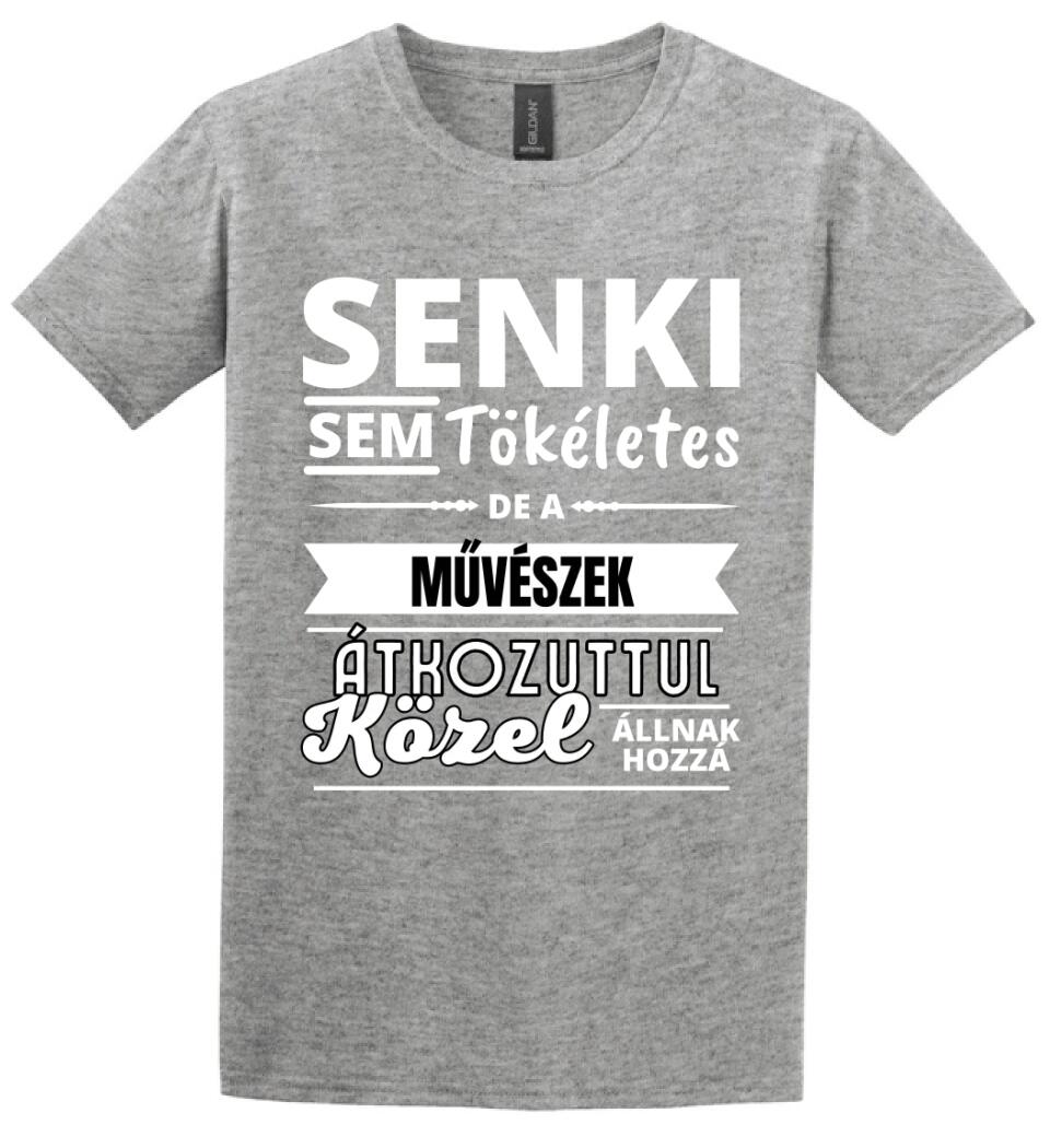 SENKI SEM TÖKÉLETES DE  MŰVÉSZEK