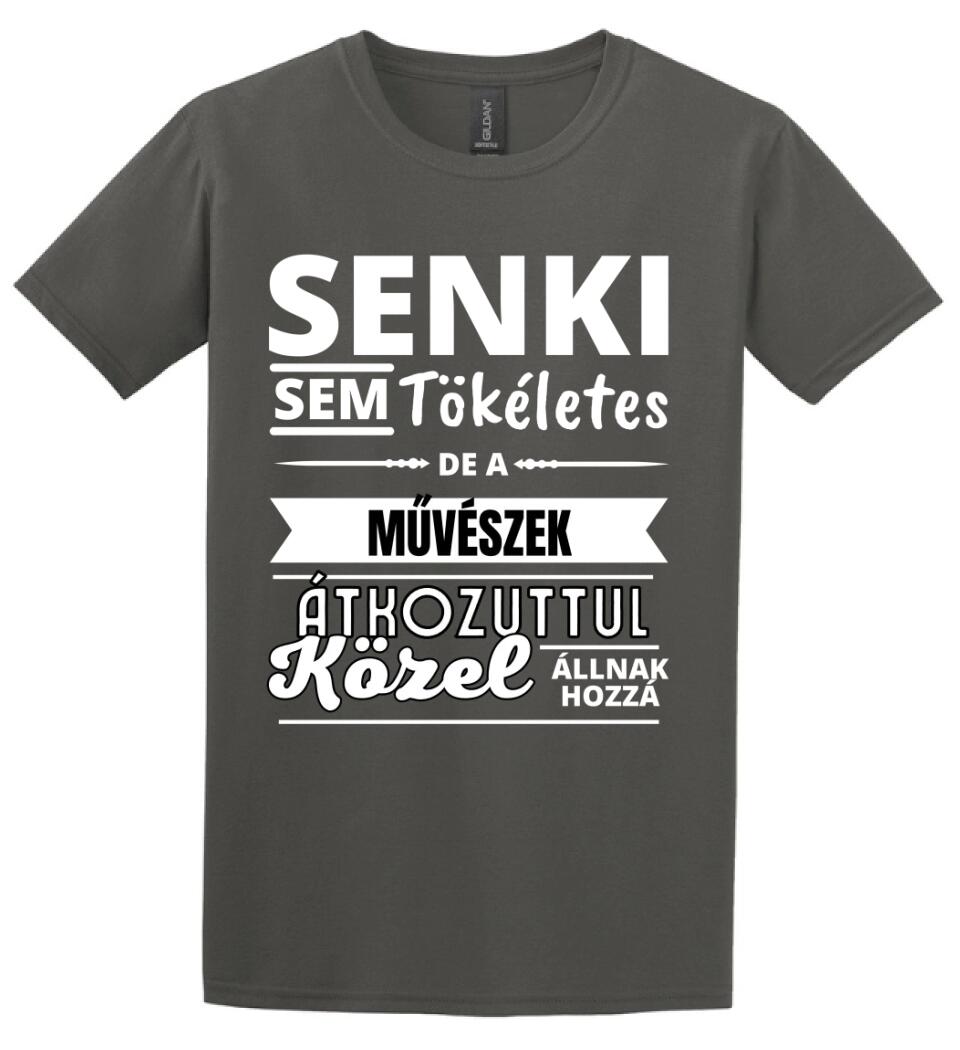 SENKI SEM TÖKÉLETES DE  MŰVÉSZEK