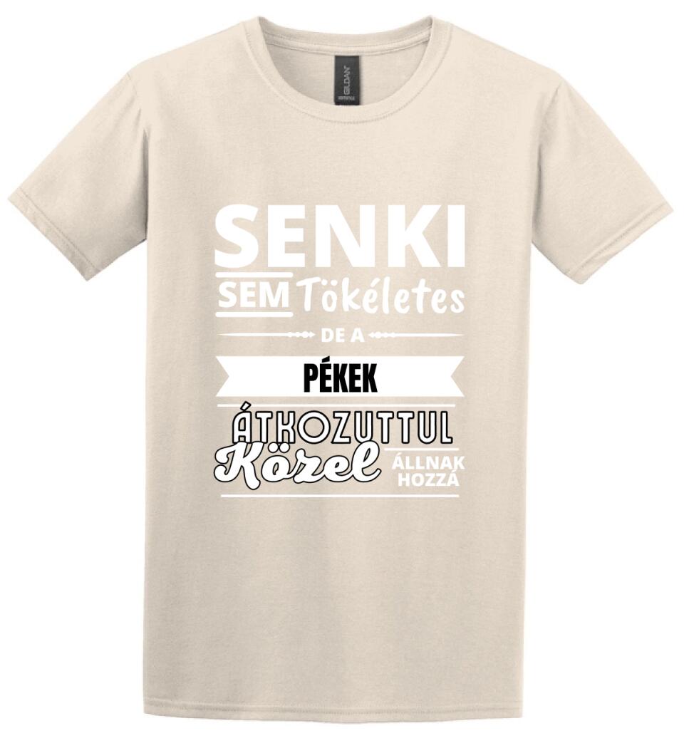SENKI SEM TÖKÉLETES DE  PÉKEK