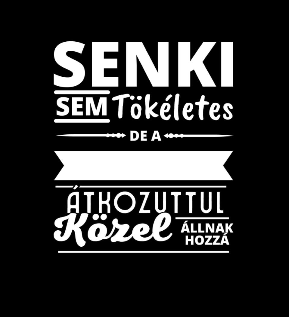 SENKI SEM TÖKÉLETES DE PAPÁK