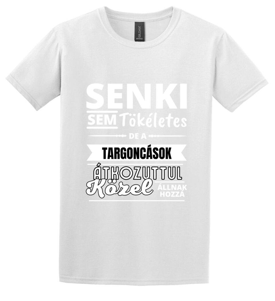 SENKI SEM TÖKÉLETES DE  TARGONCÁSOK
