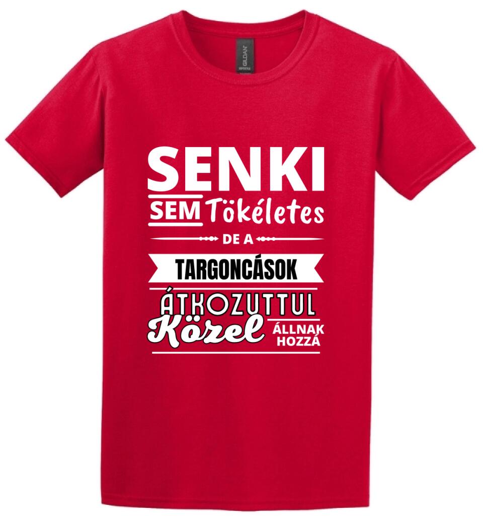 SENKI SEM TÖKÉLETES DE  TARGONCÁSOK