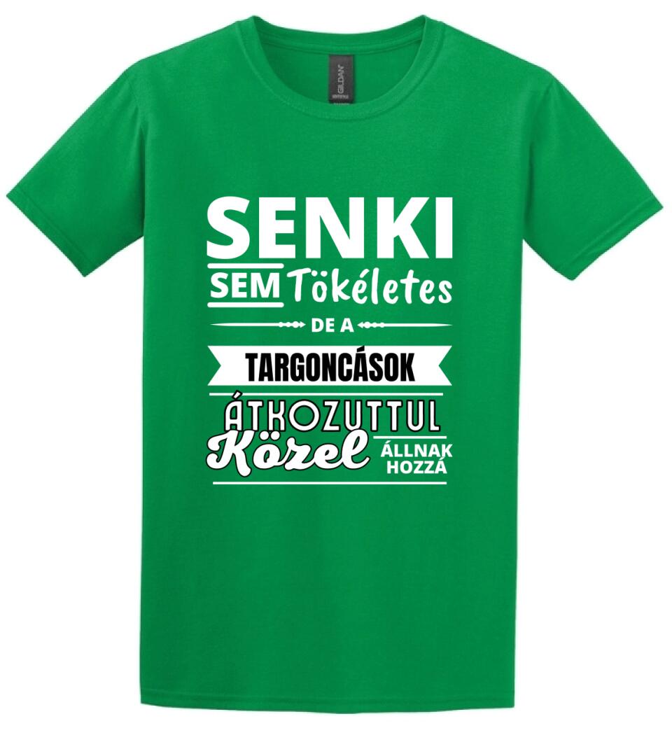 SENKI SEM TÖKÉLETES DE  TARGONCÁSOK