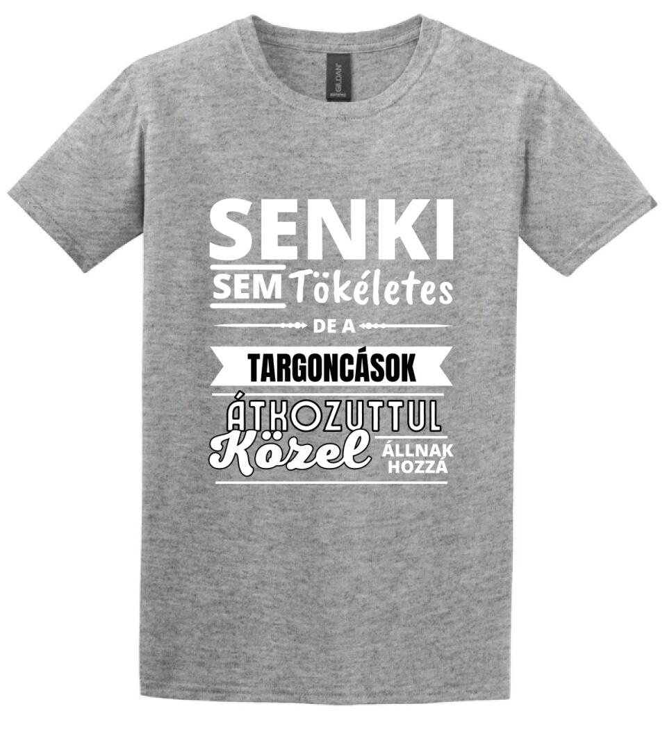 SENKI SEM TÖKÉLETES DE  TARGONCÁSOK