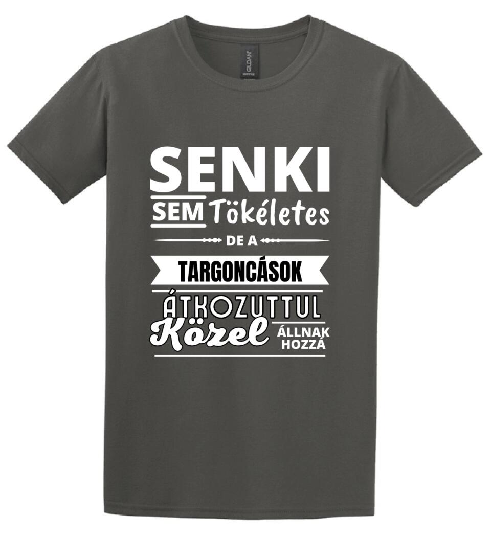 SENKI SEM TÖKÉLETES DE  TARGONCÁSOK