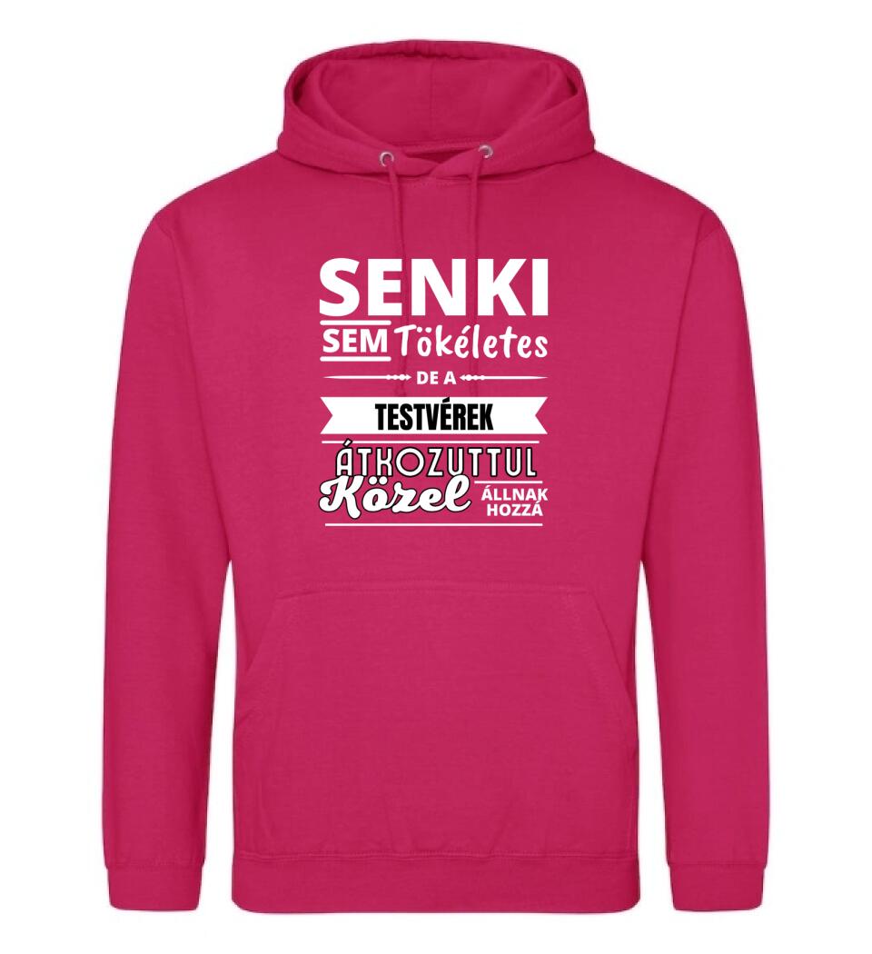 SENKI SEM TÖKÉLETES DE  TESTVÉREK