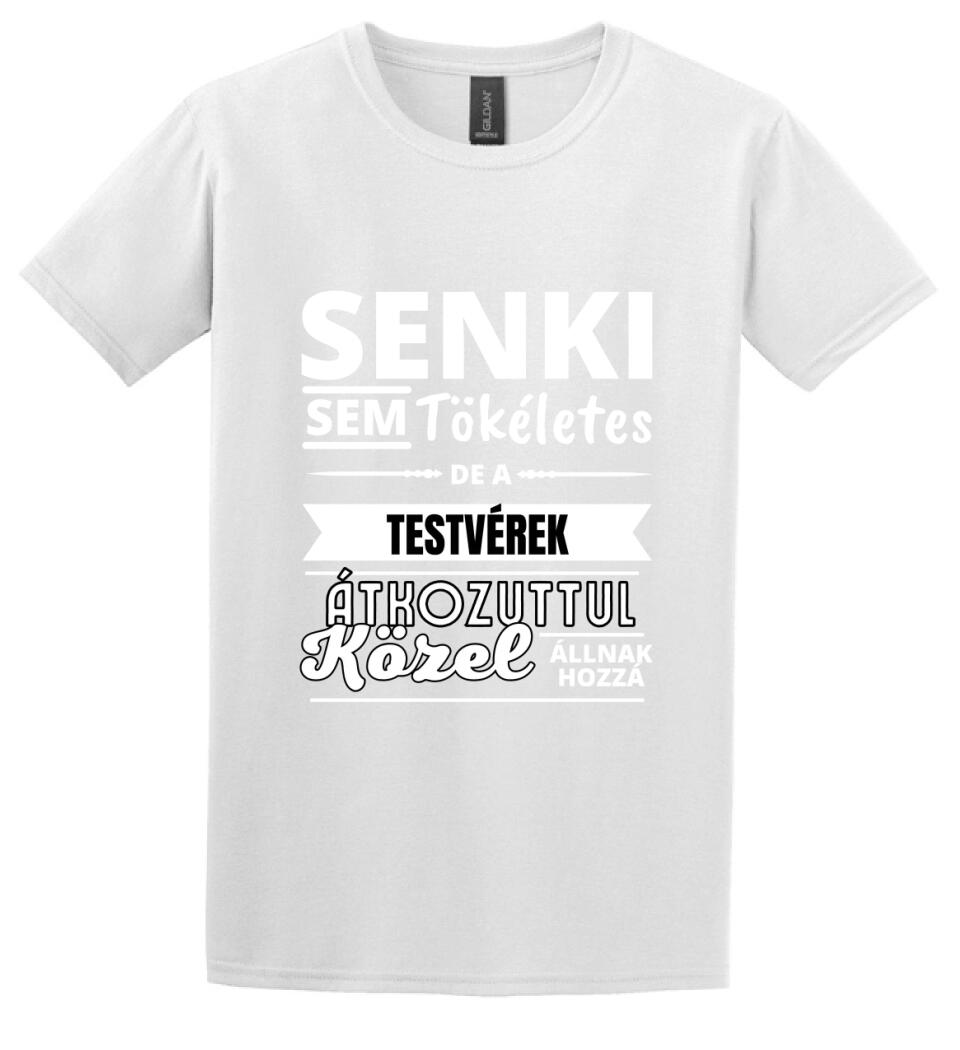SENKI SEM TÖKÉLETES DE  TESTVÉREK