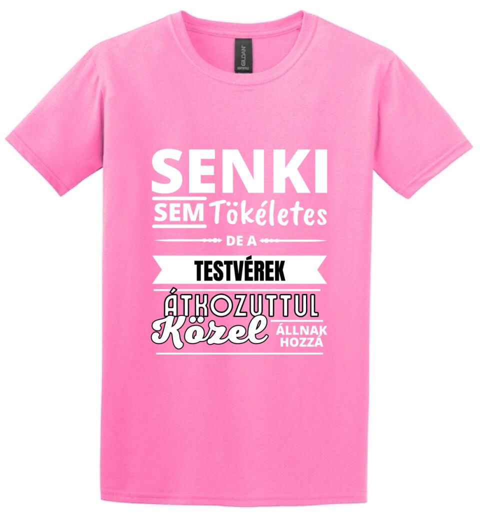 SENKI SEM TÖKÉLETES DE  TESTVÉREK