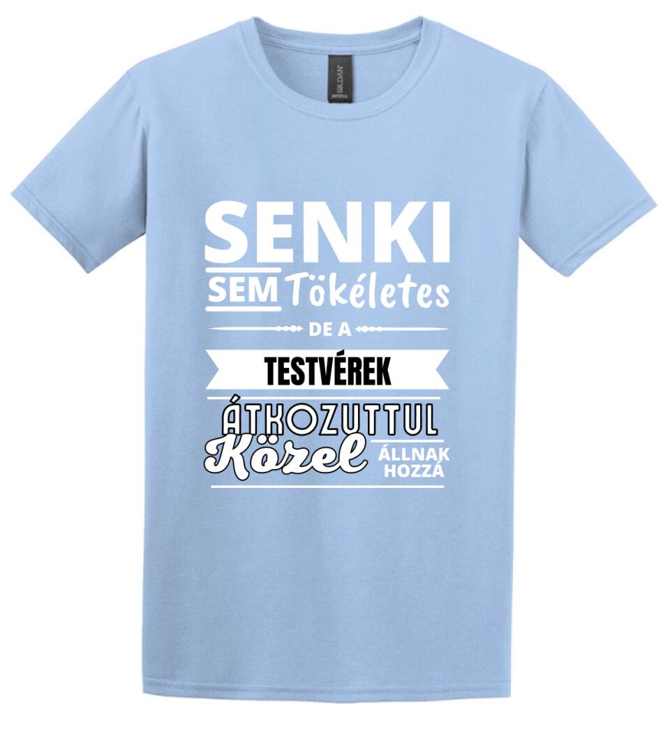 SENKI SEM TÖKÉLETES DE  TESTVÉREK