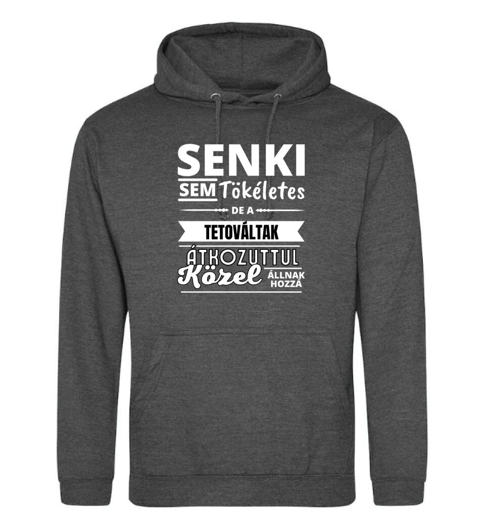 SENKI SEM TÖKÉLETES DE  TETOVÁLTAK