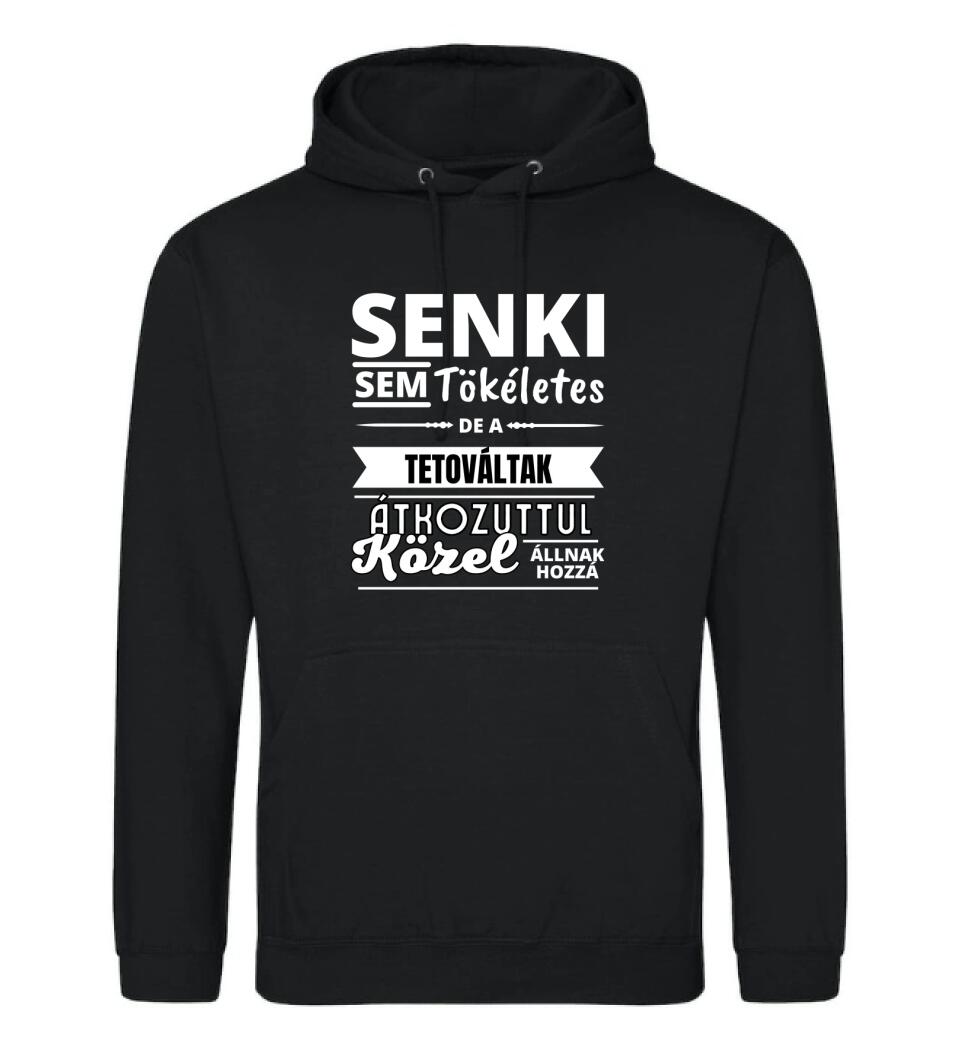 SENKI SEM TÖKÉLETES DE  TETOVÁLTAK