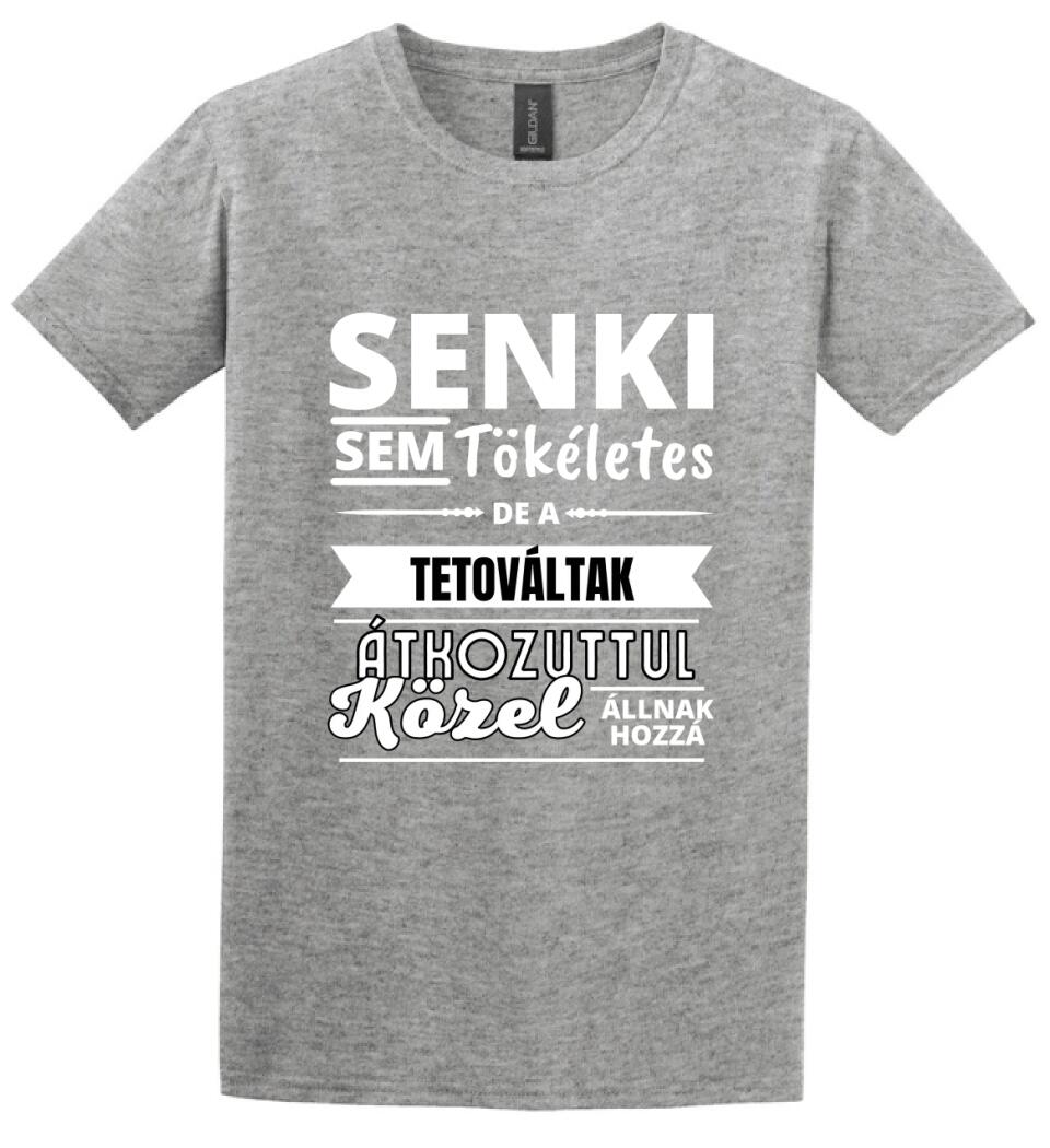 SENKI SEM TÖKÉLETES DE  TETOVÁLTAK