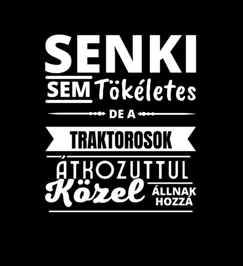 SENKI SEM TÖKÉLETES DE  TRAKTOROSOK
