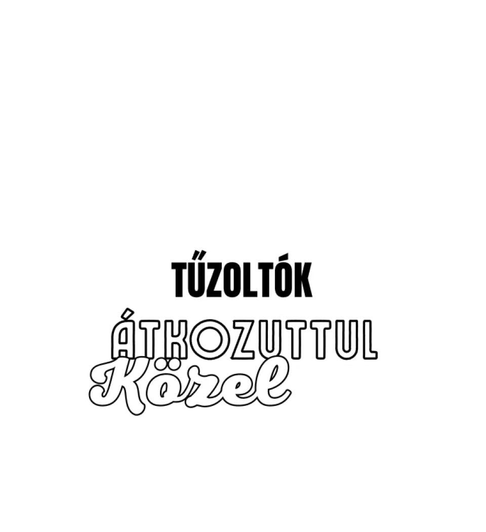 SENKI SEM TÖKÉLETES DE  TŰZOLTÓK