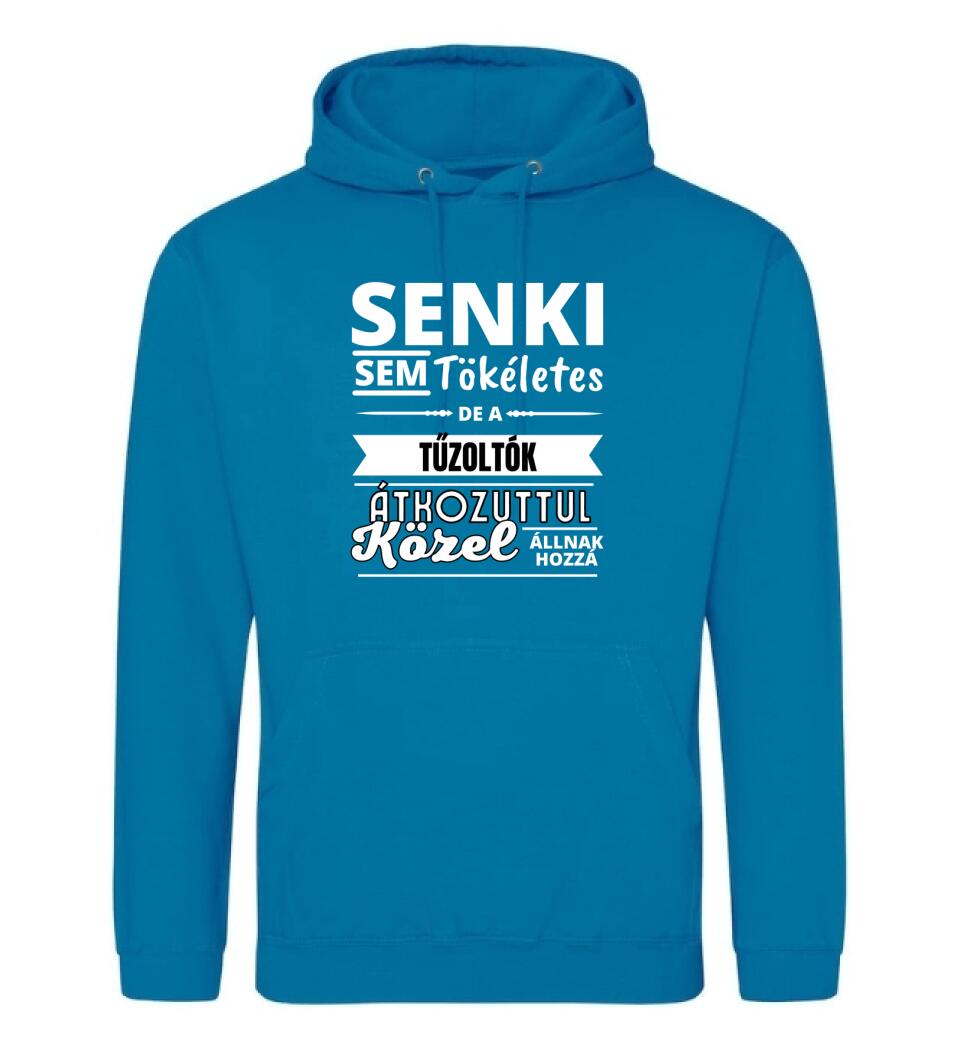 SENKI SEM TÖKÉLETES DE  TŰZOLTÓK