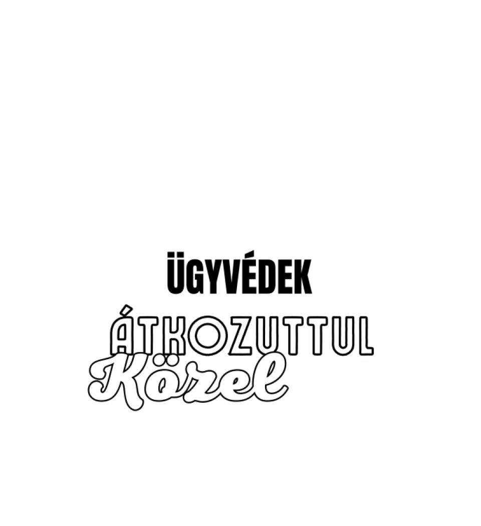 SENKI SEM TÖKÉLETES DE  ÜGYVÉDEK