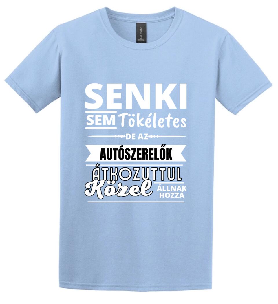 SENKI SEM TÖKÉLETES DE AUTÓSZERELŐK
