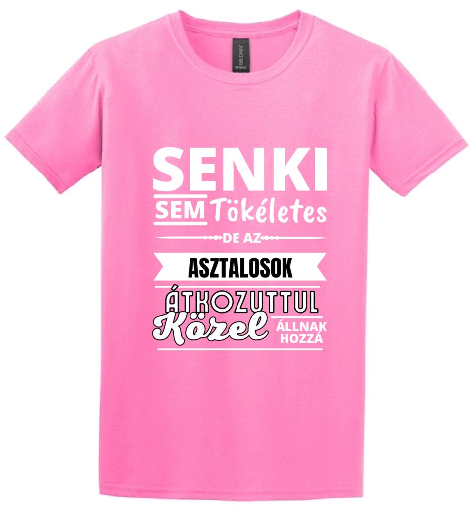 SENKI SEM TÖKÉLETES DE ASZTALOS