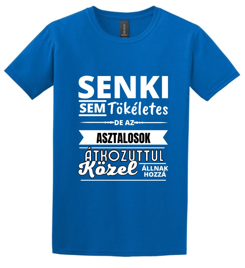 SENKI SEM TÖKÉLETES DE ASZTALOS