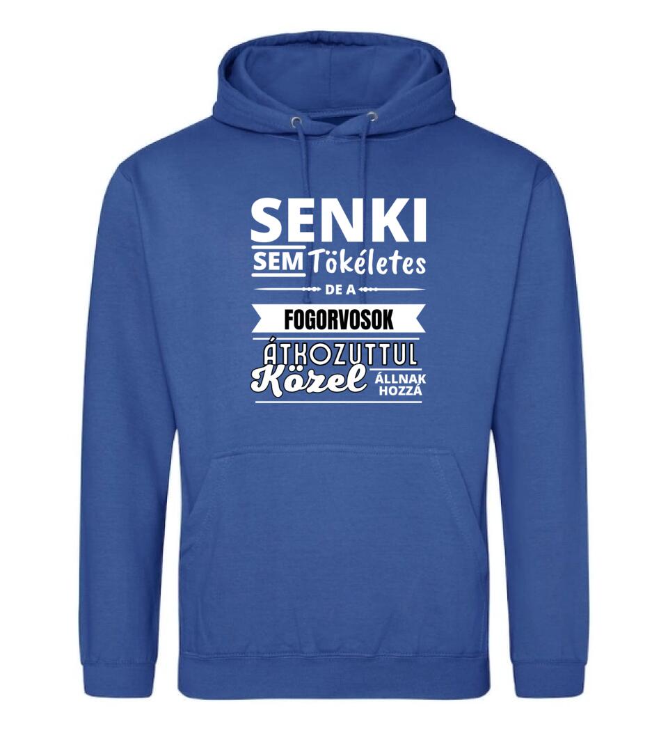 SENKI SEM TÖKÉLETES DE FOGORVOSOK