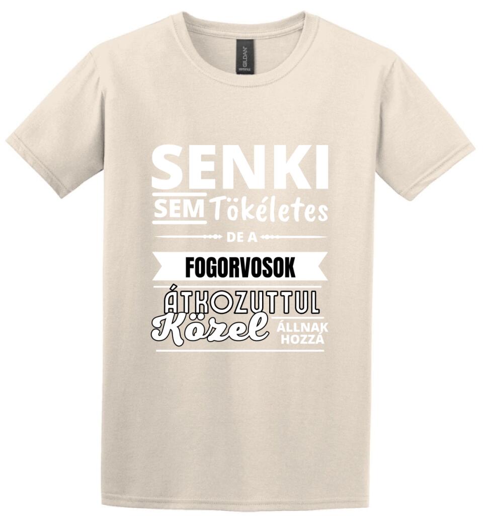 SENKI SEM TÖKÉLETES DE FOGORVOSOK