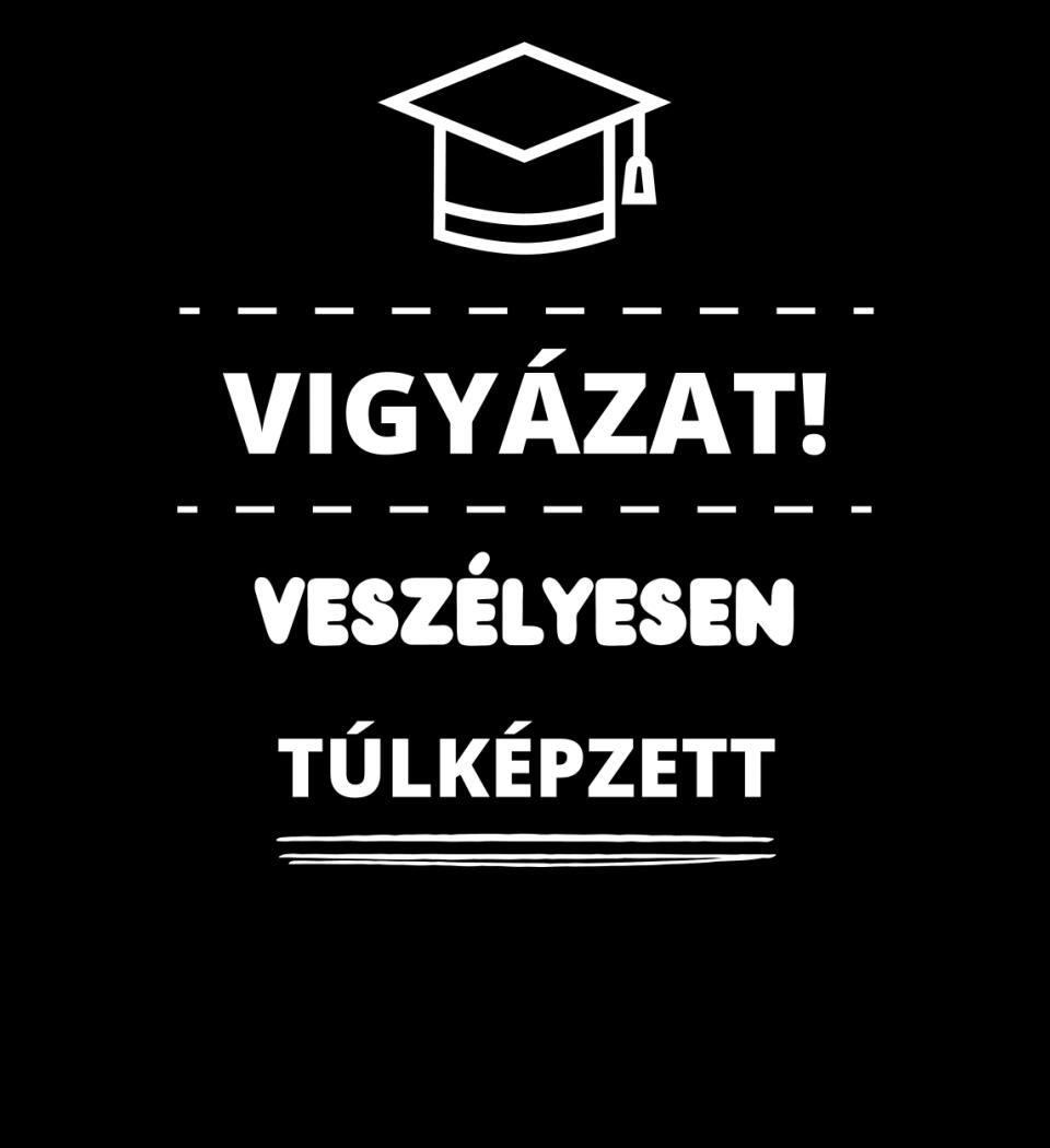 VESZÉLYESEN TÚLKÉPZETT