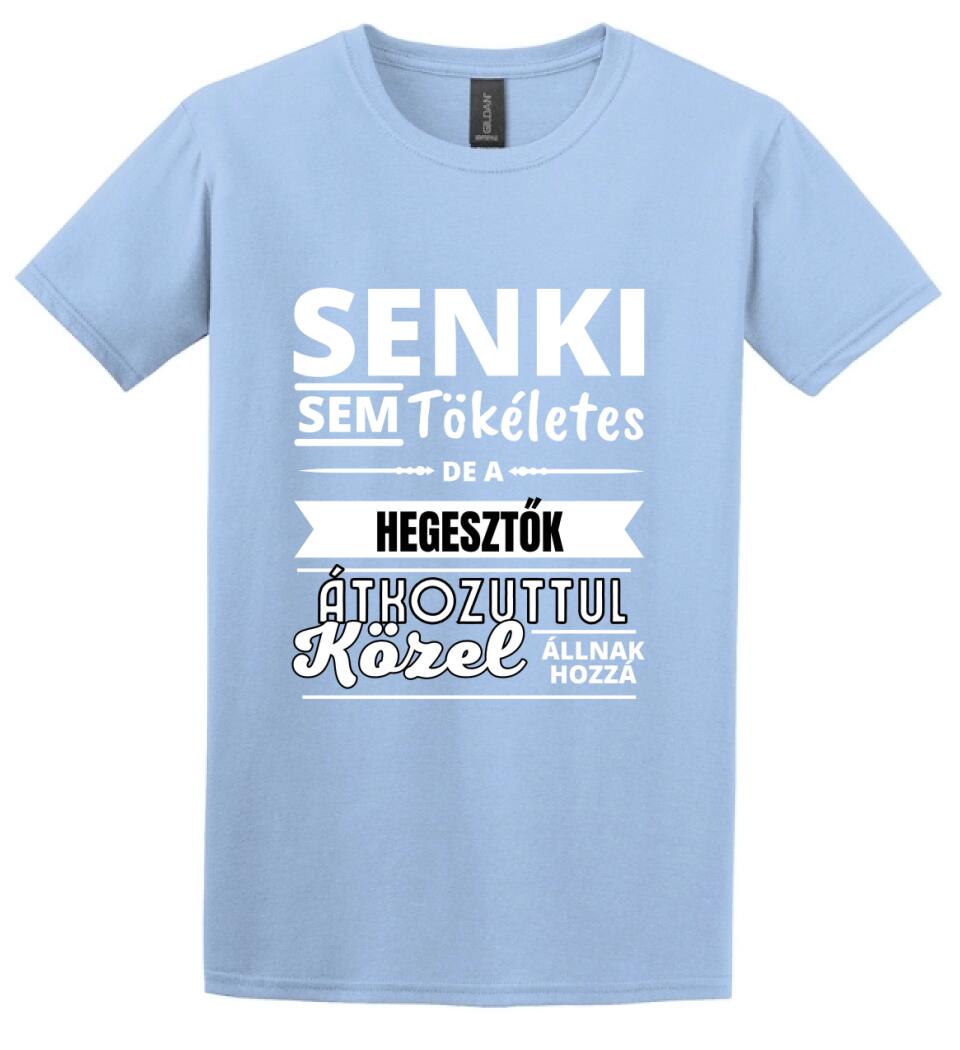 SENKI SEM TÖKÉLETES DE HEGESZTŐK