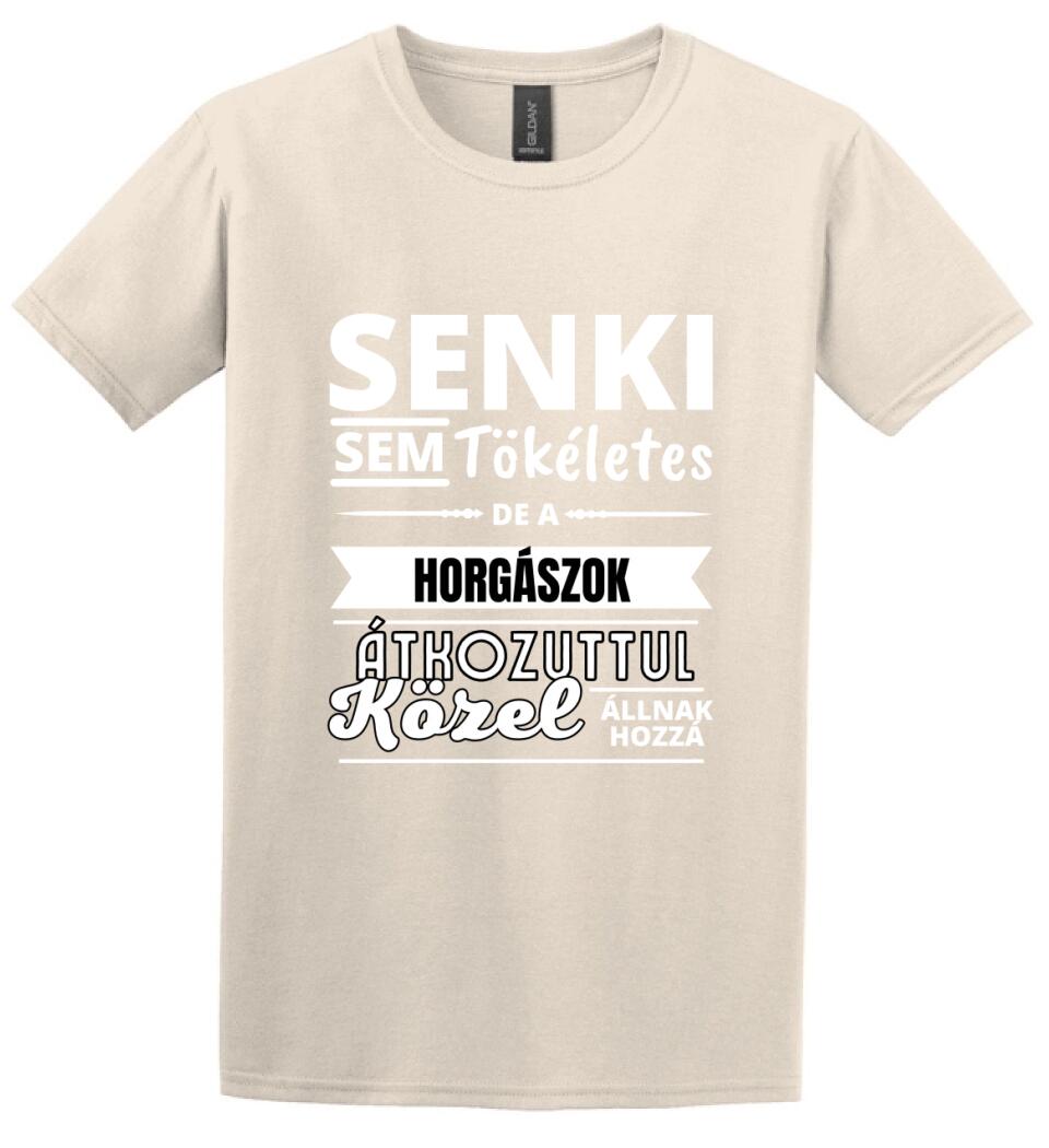 SENKI SEM TÖKÉLETES DE HORGÁSZOK