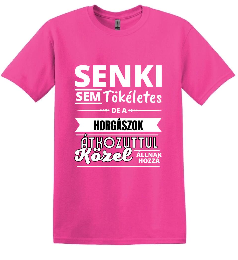 SENKI SEM TÖKÉLETES DE HORGÁSZOK
