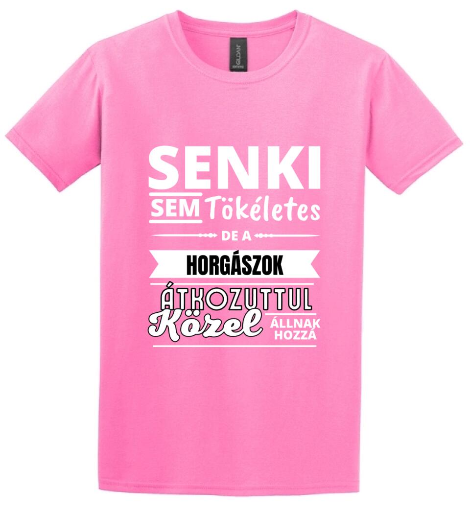 SENKI SEM TÖKÉLETES DE HORGÁSZOK