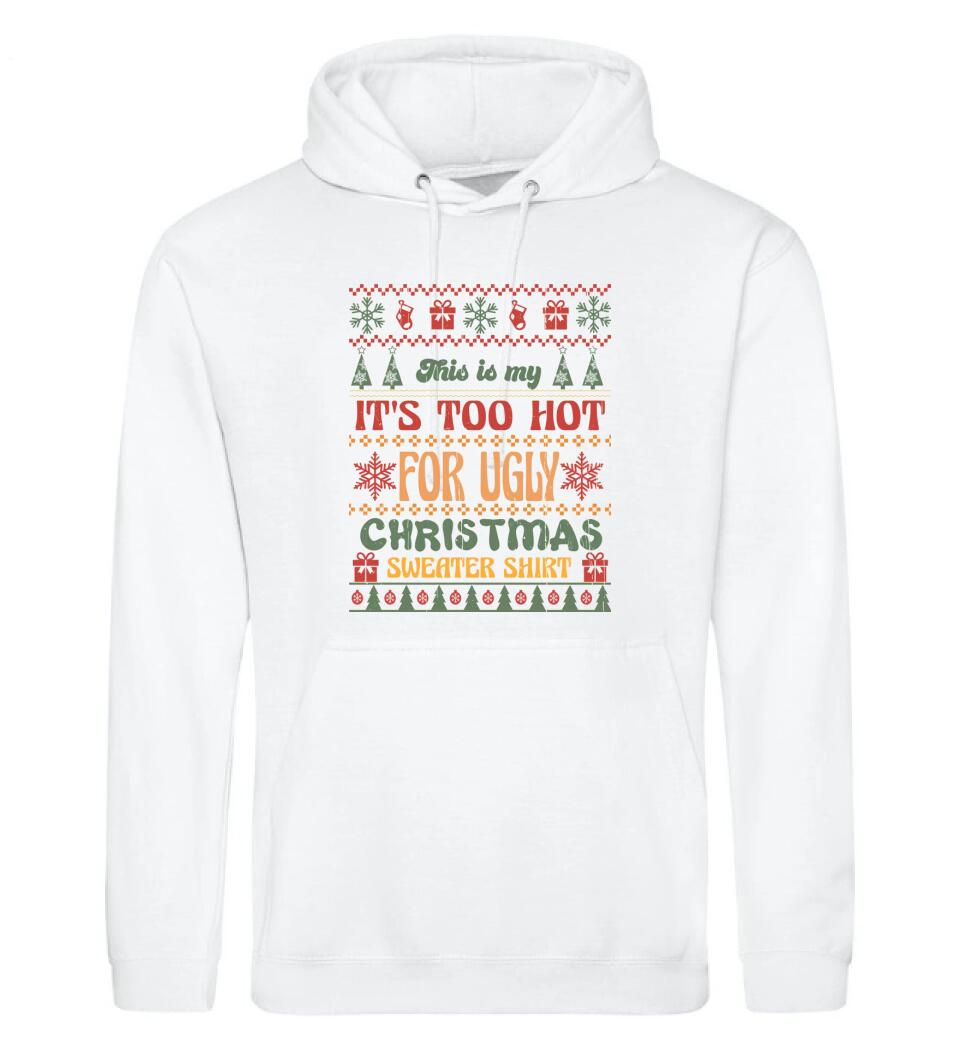 This is my It's Too Hot For Ugly Christmas