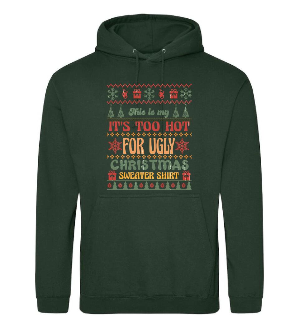 This is my It's Too Hot For Ugly Christmas