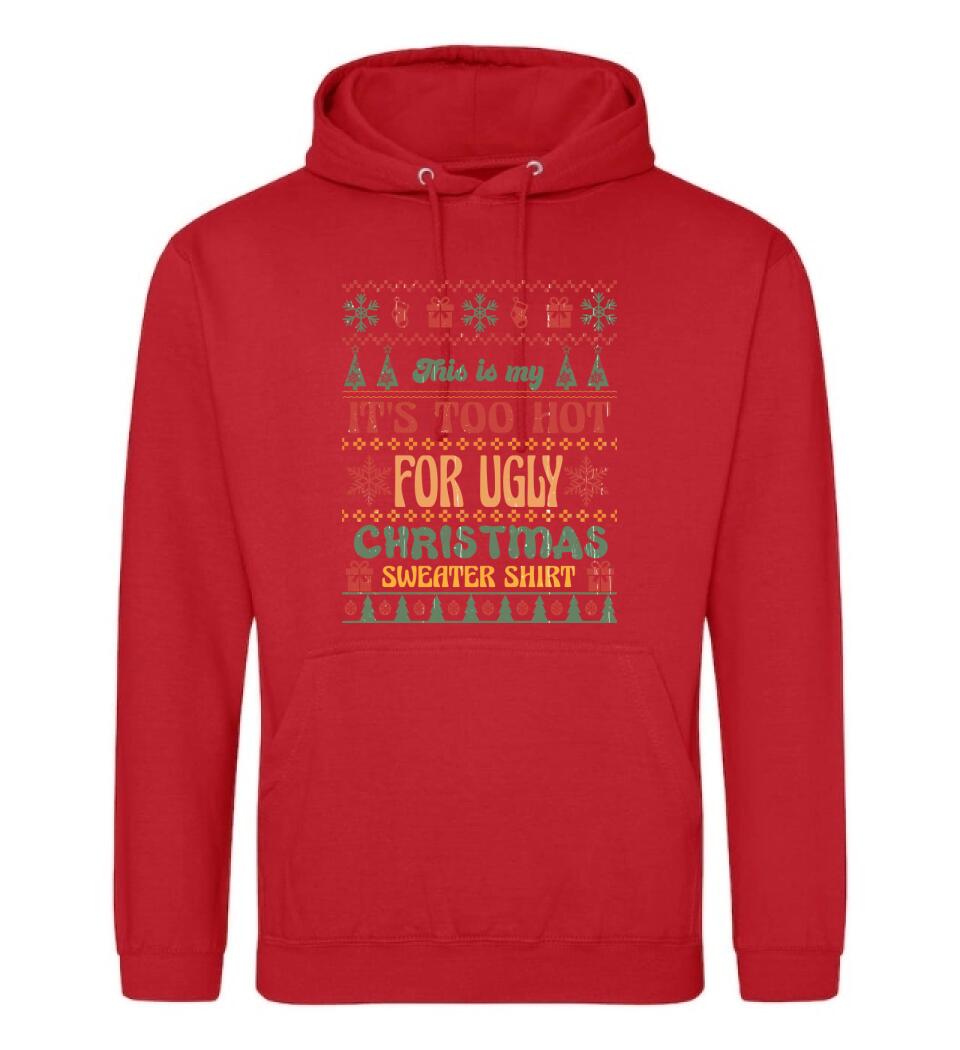 This is my It's Too Hot For Ugly Christmas