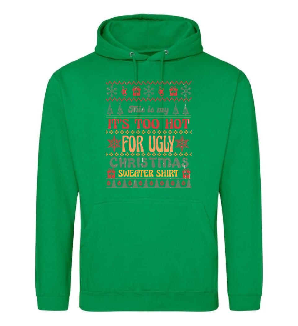 This is my It's Too Hot For Ugly Christmas