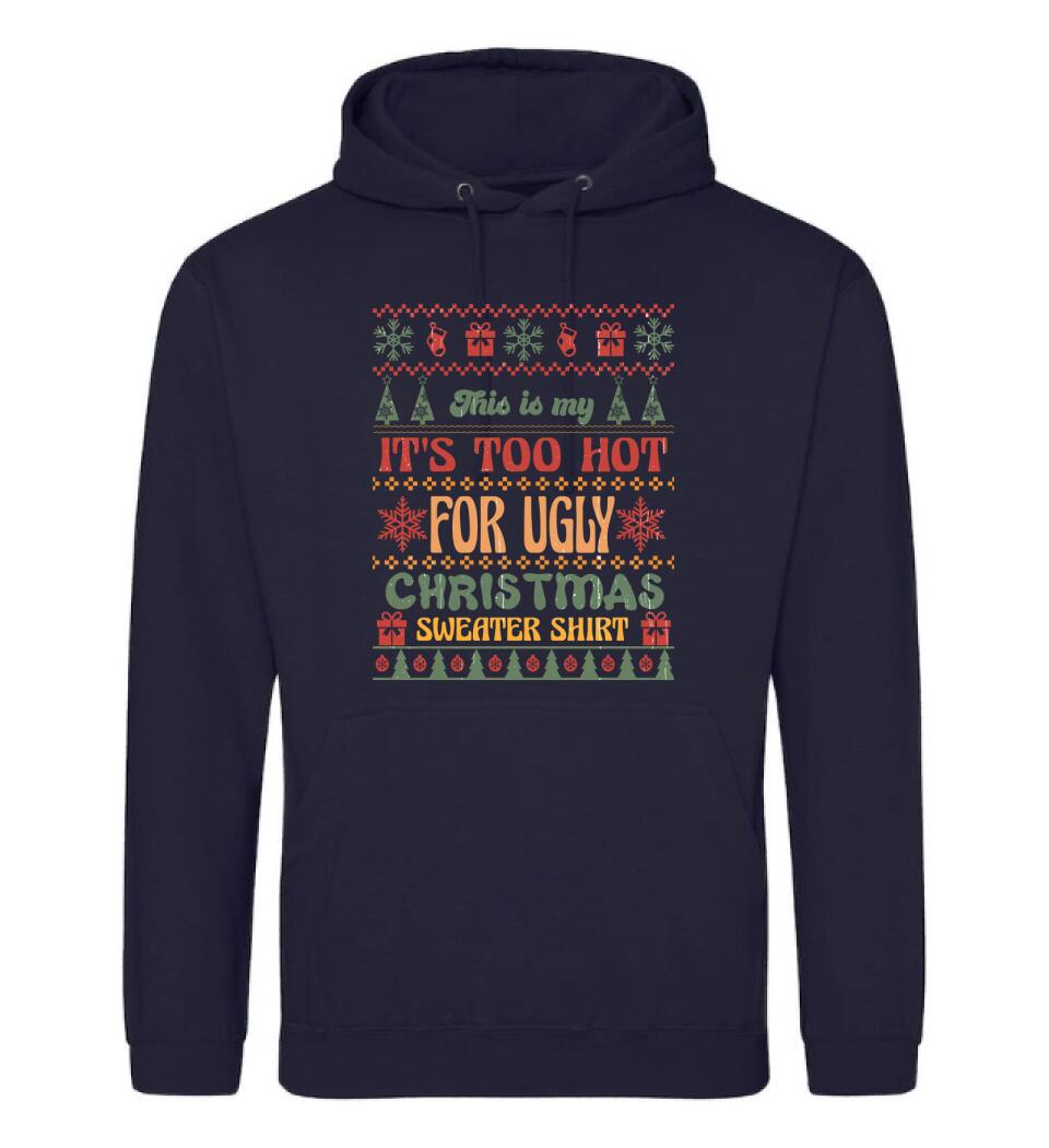 This is my It's Too Hot For Ugly Christmas