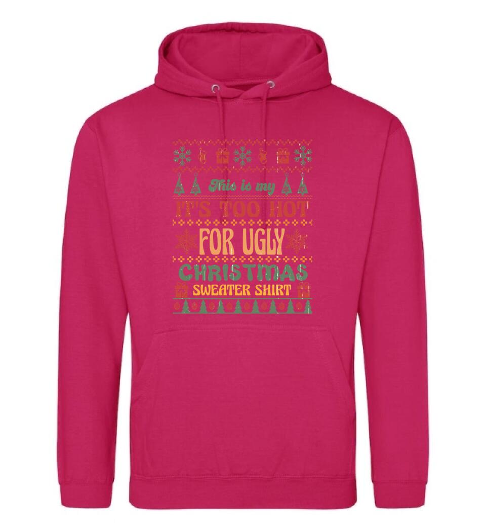 This is my It's Too Hot For Ugly Christmas