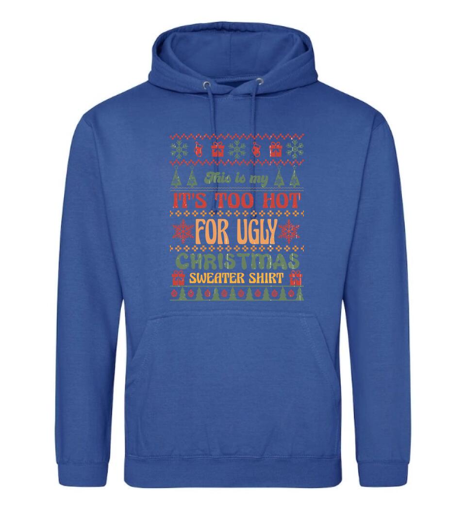 This is my It's Too Hot For Ugly Christmas