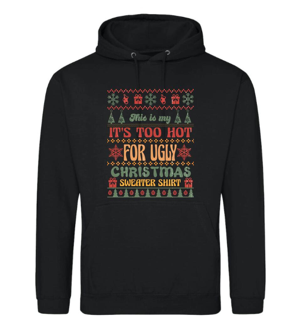 This is my It's Too Hot For Ugly Christmas