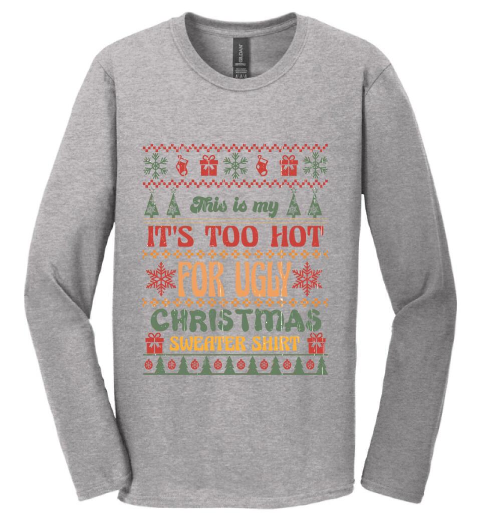 This is my It's Too Hot For Ugly Christmas