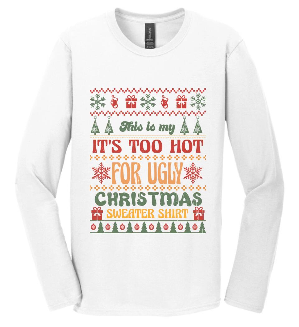 This is my It's Too Hot For Ugly Christmas