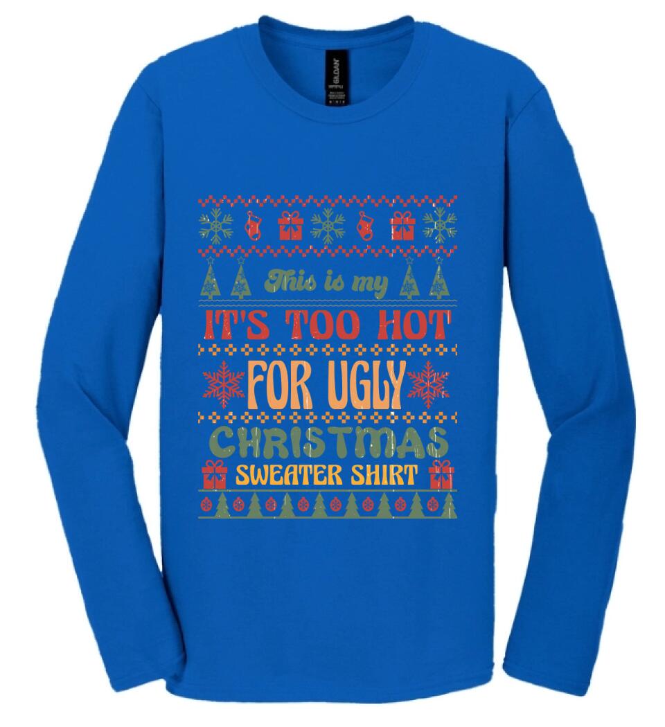 This is my It's Too Hot For Ugly Christmas