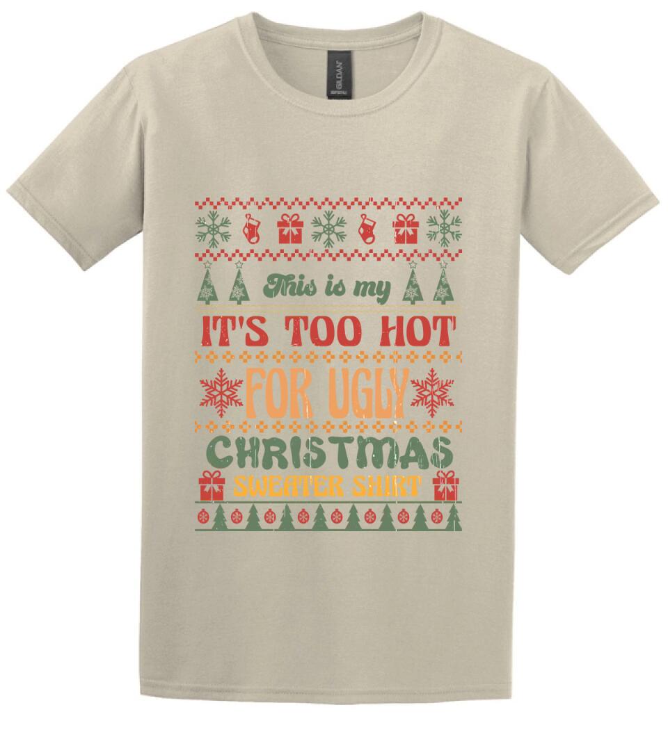 This is my It's Too Hot For Ugly Christmas