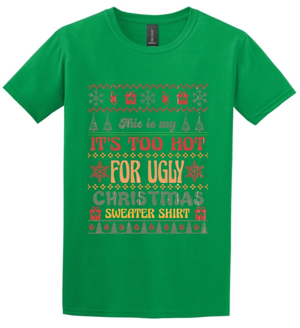 This is my It's Too Hot For Ugly Christmas