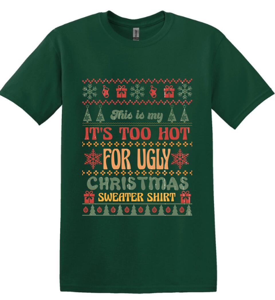 This is my It's Too Hot For Ugly Christmas