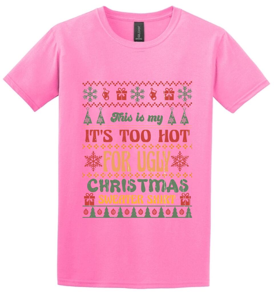 This is my It's Too Hot For Ugly Christmas