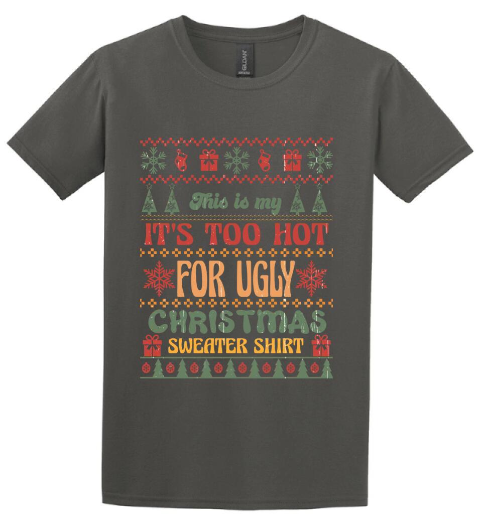 This is my It's Too Hot For Ugly Christmas