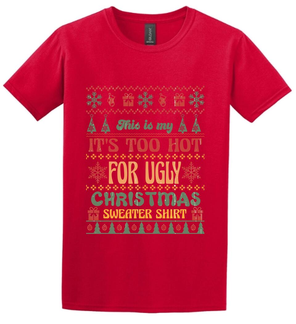This is my It's Too Hot For Ugly Christmas