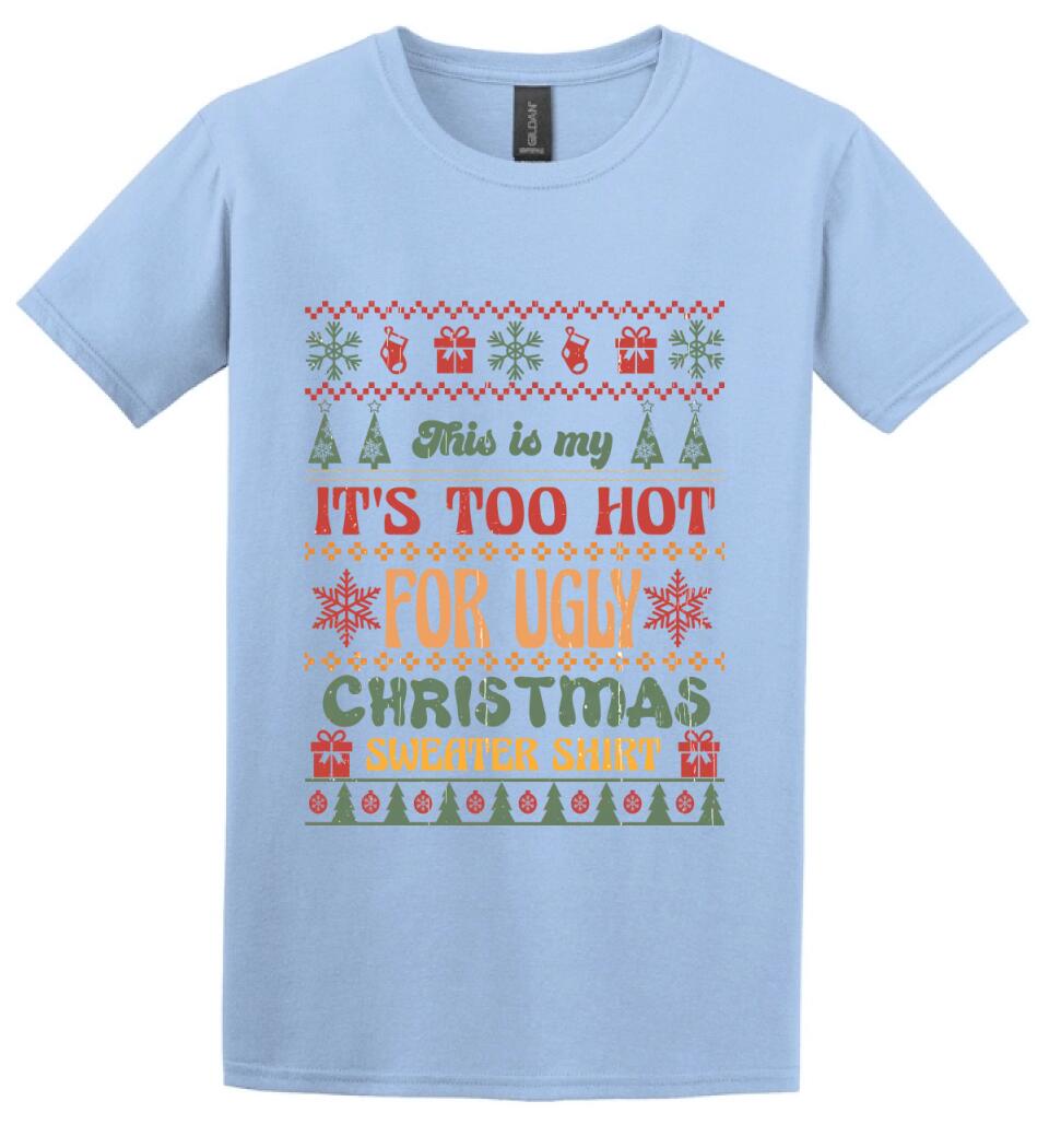This is my It's Too Hot For Ugly Christmas